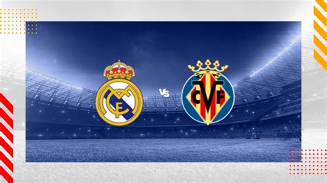 real madrid vs villarreal prediction|Real Madrid vs Villarreal live score, H2H and lineups .